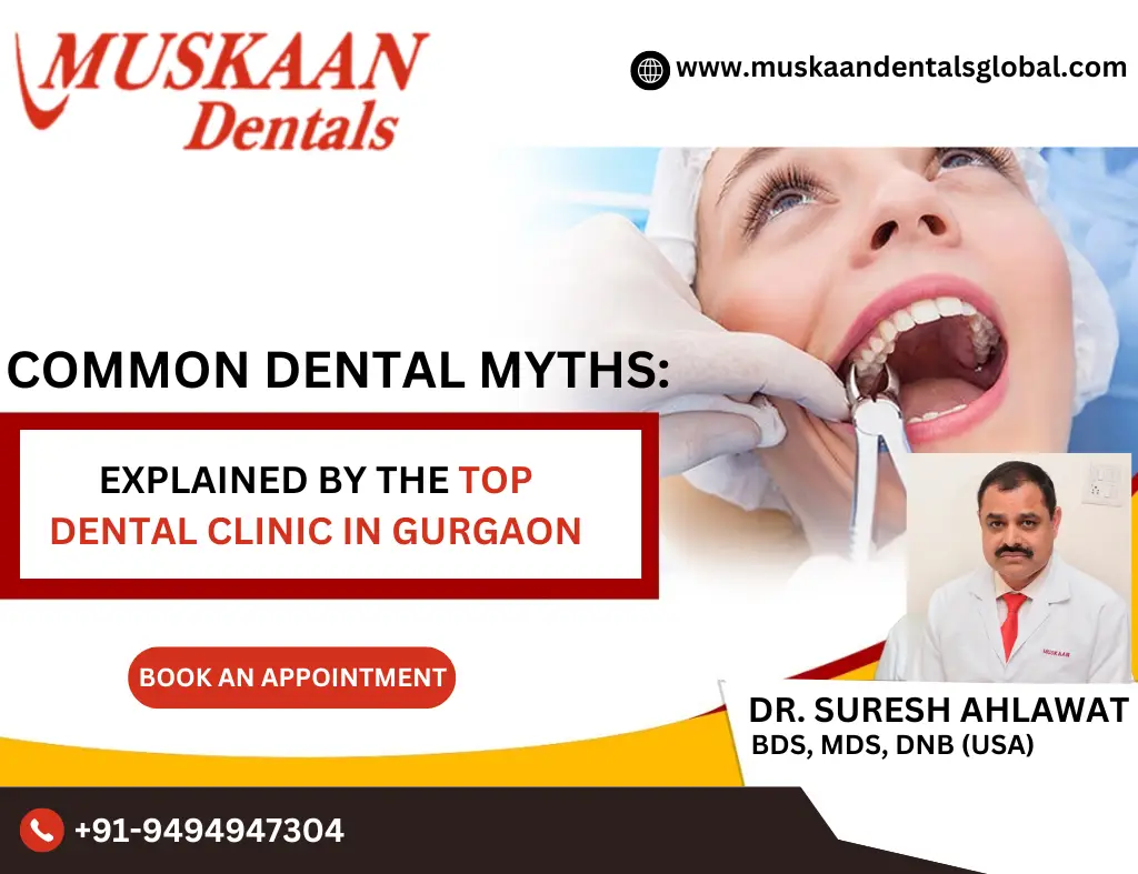 Common Dental Myths Explained by The Top Dental Clinic in Gurgaon